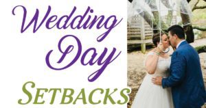 wedding day setbacks